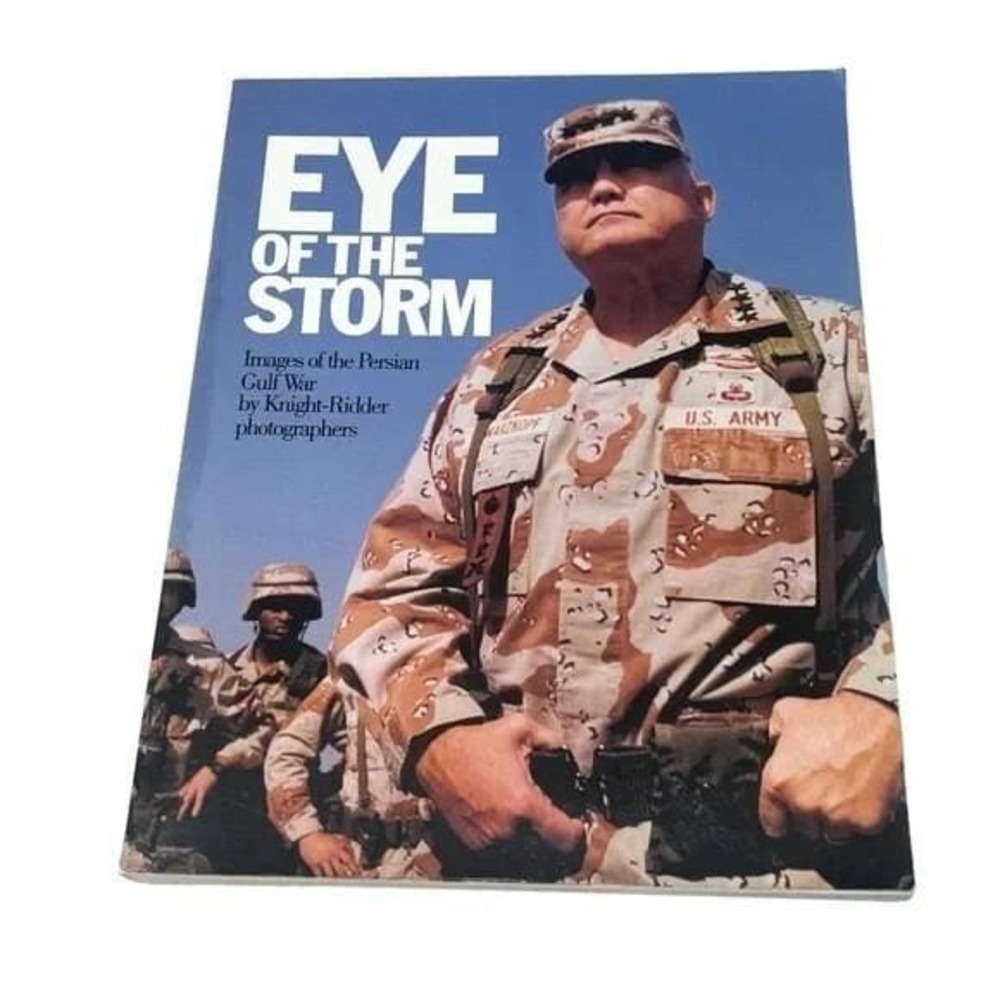 Eye of the Storm Images of the Persian Gulf War by Knight Ridder Photographers